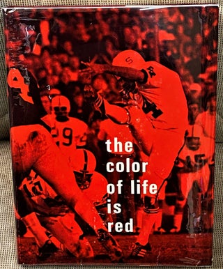 Item #64014 The Color of Life is Red, A History of Stanford Athletics 1892-1972. Don E. Liebendorfer