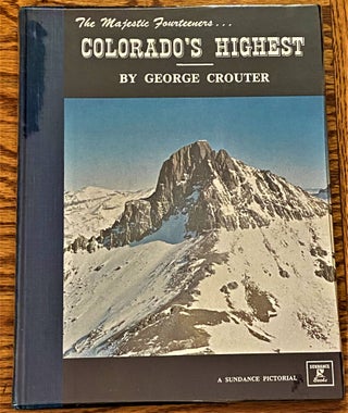 Item #64066 The Magestic Fourteeners...Colorado's Highest. Carl Skiff, George Crouter, photographer