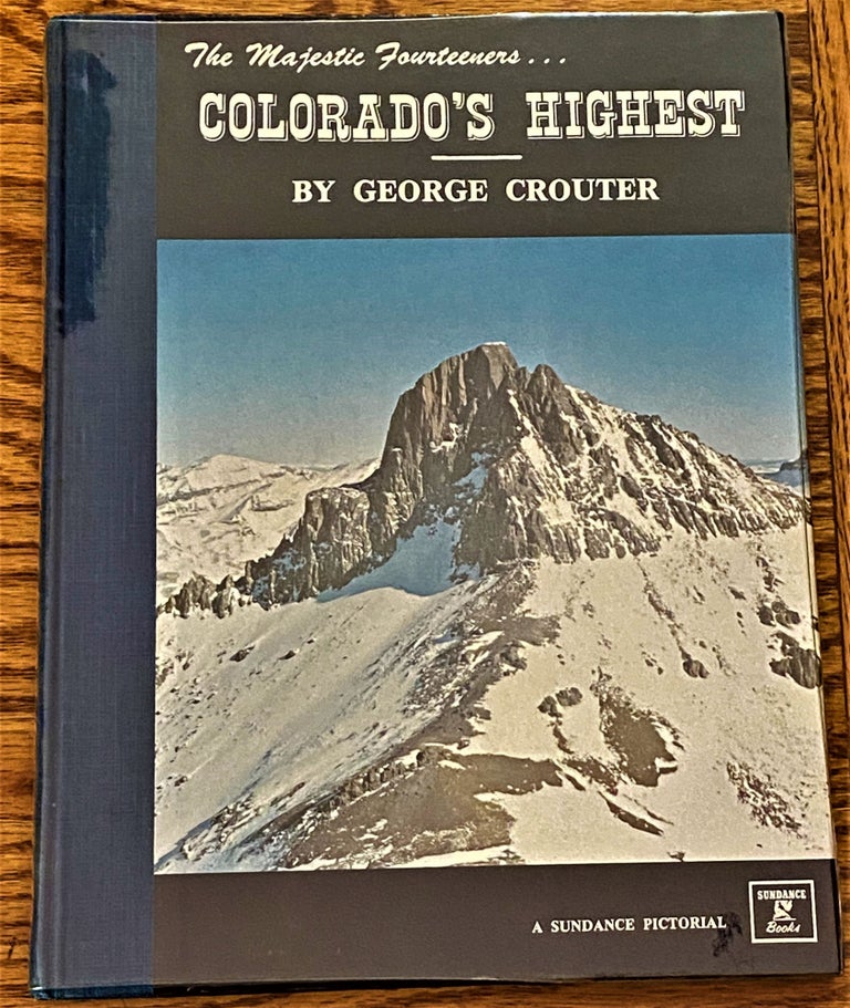 Item #64066 The Magestic Fourteeners...Colorado's Highest. Carl Skiff, George Crouter, photographer.