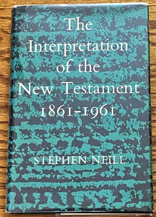Item #64068 The Interpretation of the New Testament, 1861-1961, The Firth Lectures, 1962. Stephen...