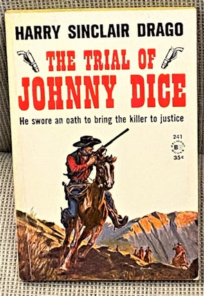 Item #64094 The Trial of Johnny Dice. Harry Sinclair Drago