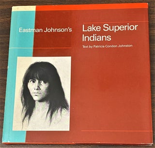 Item #64136 Eastman Johnson's Lake Superior Indians. Patricia Condon Johnston, Eastman Johnson