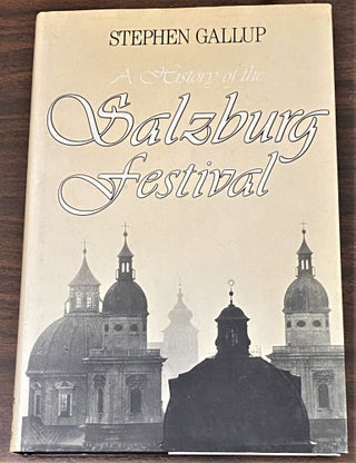 Item #64137 A History of the Salzburg Festival. Stephen Gallup