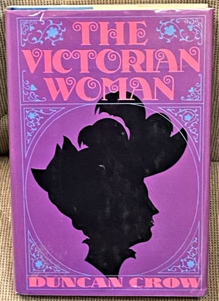 Item #64192 The Victorian Woman. Duncan Crow