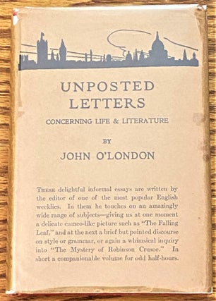 Item #64247 Unposted Letters, Concerning Life and Literature. John O'London, Wilfred Whitten