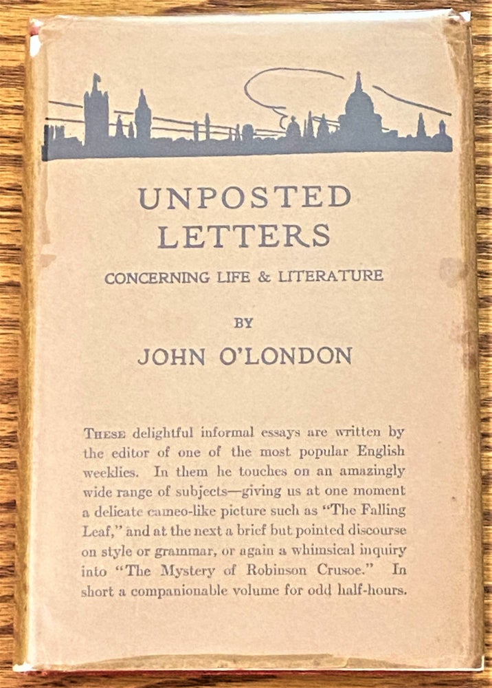Item #64247 Unposted Letters, Concerning Life and Literature. John O'London, Wilfred Whitten.