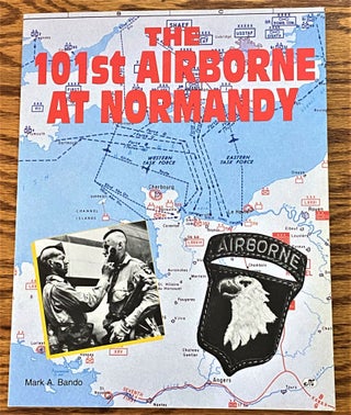 Item #64272 The 101st Airborne at Normandy. Mark A. Bando