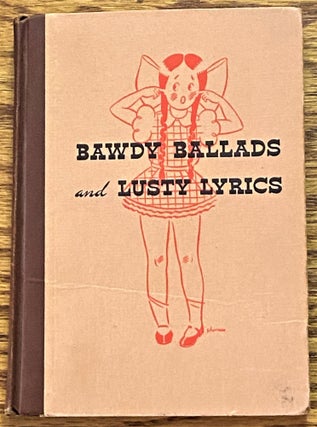Item #64274 Bawdy Ballads and Lusty Lyrics. John Henry Johnson