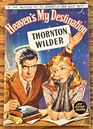 Item #64336 Heaven's My Destination. Thornton Wilder