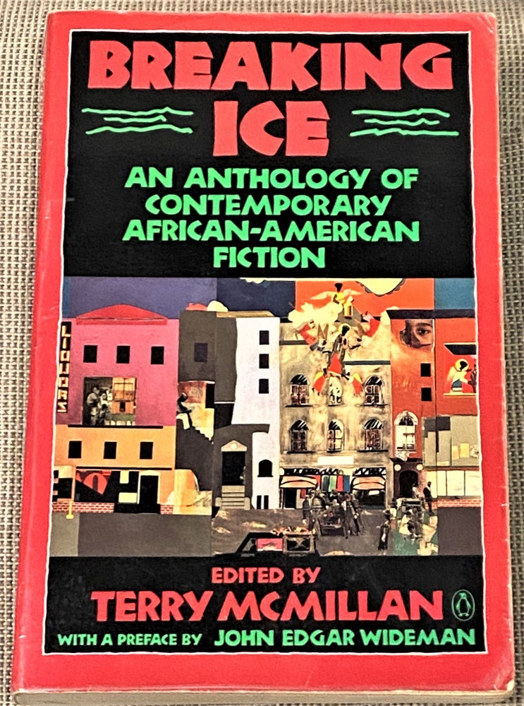 Item #64338 Breaking Ice, An Anthology of Contemporary African-American Fiction. Terry McMillan, John Edgar Wideman, preface.