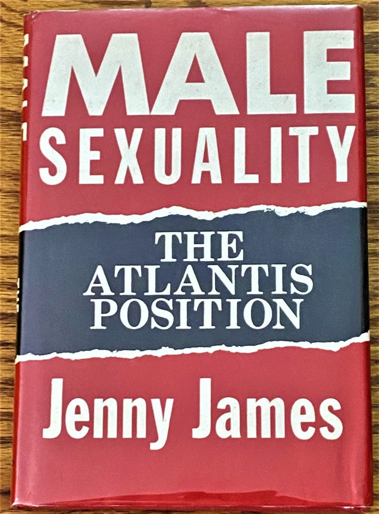 Item #64352 Male Sexuality, The Atlantis Position. Jenny James.