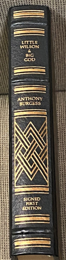 Item #64431 Little Wilson & Big God, Being the First Part of the Confessions of Anthony Burgess. Anthony Burgess.