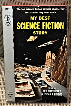Item #64452 My Best Science Fiction Story. Leo Margulies, Oscar J. Friend, John W. Campbell Jr....