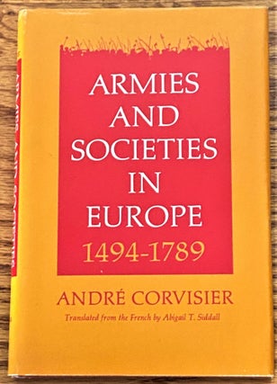 Item #64465 Armies and Societies in Europe 1494-1789. Andre Corvisier