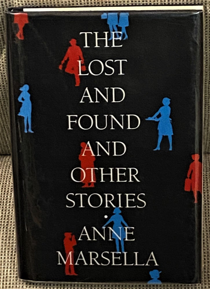 Item #64498 The Lost and Found and Other Stories. Anne Marsella.
