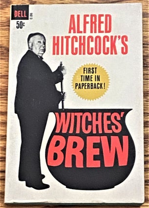 Item #64512 Alfred Hitchcock's Witches' Brew. Alfred Hitchcock, Wenzell Brown Robert Bloch,...