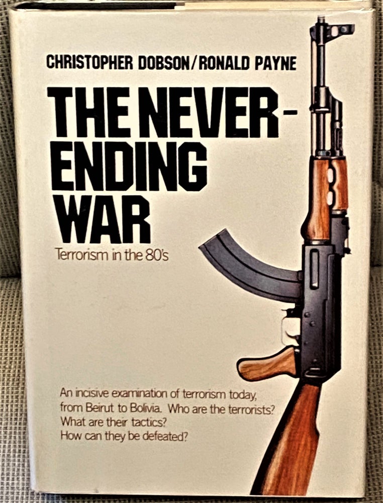 Item #64522 The Never-Ending War, Terrorism in the 80's. Ronald Payne Christopher Dobson.