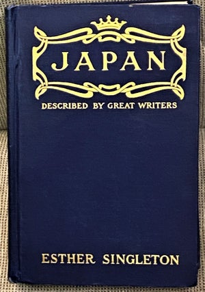 Item #64528 Japan as Seen and Described by Famous Writers. Esther Singleton