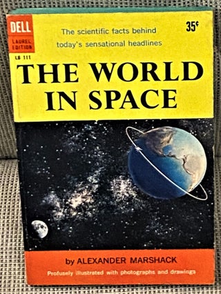 Item #64565 The World in Space. Alexander Marshack