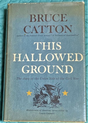 Item #64569 This Hallowed Ground. Bruce Catton