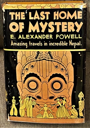 Item #64601 The Last Home of Mystery. E. Alexander Powell