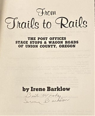 From Trails to Rails, The Post Offices, Stage Stops, & Wagon Roads of Union County, Oregon