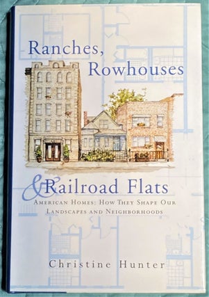 Item #64679 Ranches, Rowhouses & Railroad Flats, American Homes: How They Shape our Landscapes...