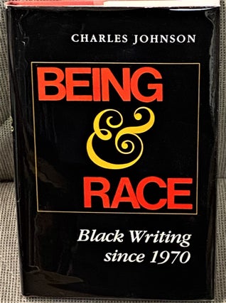 Item #64691 Being & Race, Black Writing Since 1970. Charles Johnson