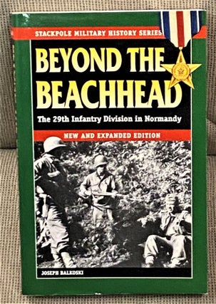 Item #64710 Beyond the Beachhead, The 29th Infantry Division in Normandy. Joseph Balkoski