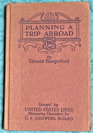 Item #64721 Planning a Trip Abroad. Edward Hungerford