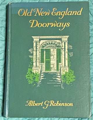Item #64729 Old New England Doorways. Albert G. Robinson
