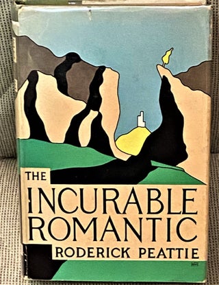Item #64775 The Incurable Romantic. Roderick Peattie