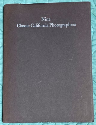 Item #64790 Nine Classic California Photographers. William Hively, Lawrence Dinnean, Photographs...