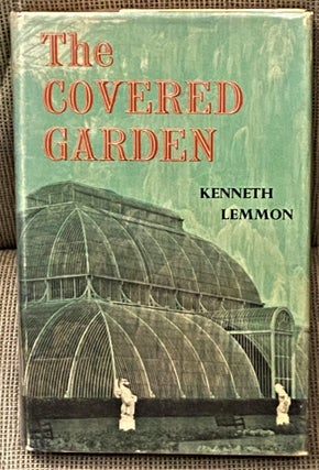 Item #64799 The Covered Garden. Kenneth Lemmon