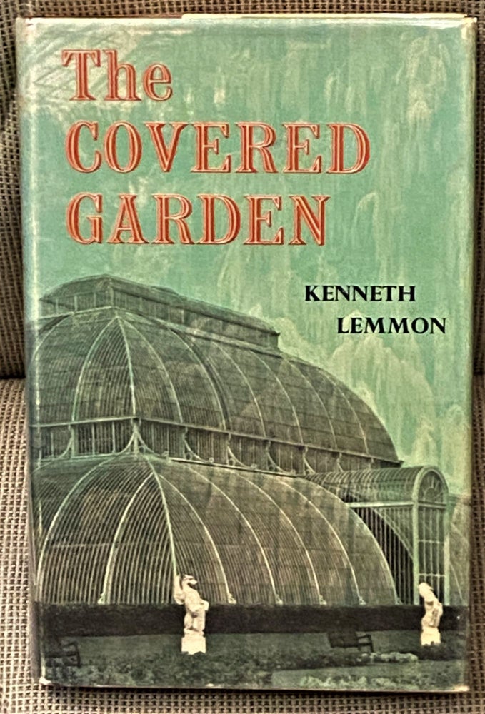 Item #64799 The Covered Garden. Kenneth Lemmon.