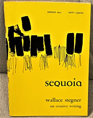 Item #64825 Sequoia, Spring 1962, Wallace Stegner on Creative Writing. Wallace Stegner