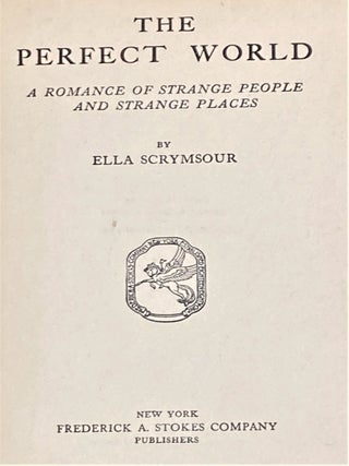 The Perfect World, A Romance of Strange People and Strange Places
