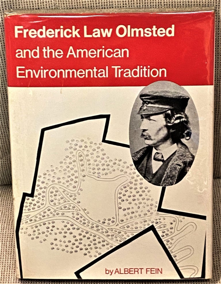 Item #64884 Frederick Law Olmsted and the American Environmental Tradition. Albert Fein.