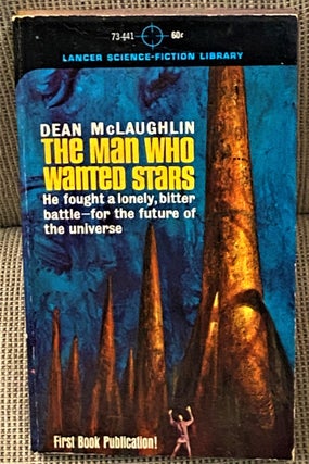 Item #64933 The Man Who Wanted Stars. Dean McLaughlin