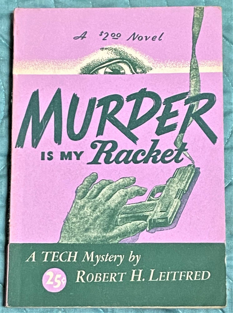 Item #64959 Murder is My Racket. Robert H. Leitfred.