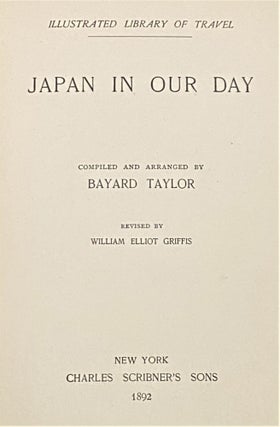 Item #65080 Japan in Our Day. William Elliot Griffis Bayard Taylor, revisions