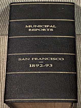 San Francisco Municipal Reports for the Fiscal Year 1892-93, Ending June 30, 1893