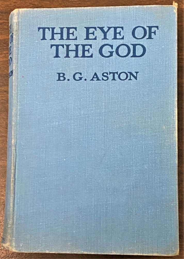 Item #65116 The Eye of the God. B G. Aston.