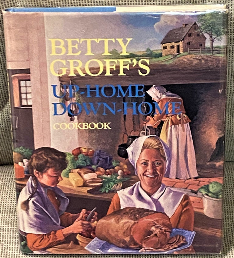 Item #65121 Betty Groff's Up-Home Down-Home Cookbook. Betty Groff.