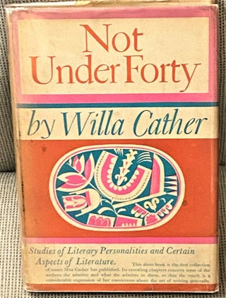 Item #65185 Not Under Forty. Willa Cather