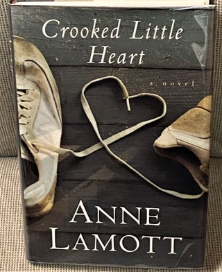 Item #65213 Crooked Little Heart. Anne Lamott