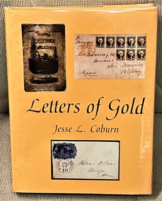 Item #65236 Letters of Gold, California Postal History Through 1869. Jesse L. Coburn