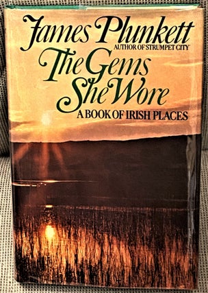 Item #65410 The Gems She Wore, A Book of Irish Places. James Plunkett