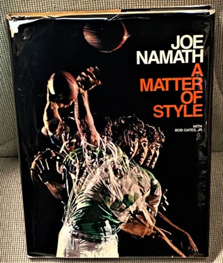 Item #65431 A Matter of Style. Joe Namath, Bob Oates Jr