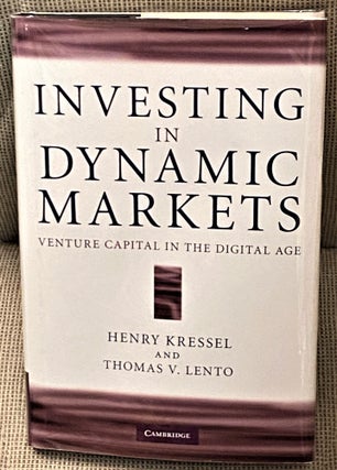 Item #65448 Investing in Dynamic Markets, Venture Capital in the Digital Age. Henry Kressel,...